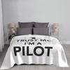 Trust Me Iam A Pilot Blanket For Sofa Bed Travel Trust Me Iam A Pilot Fly Airplane Pilot Flight Jet Aviation