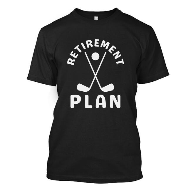 Retirement Plan - Golf T-Shirt XXXXL
