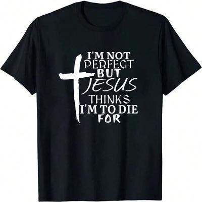 Funny Jesus Print Mens Cotton TShirt 190gsm  Im Not Perfect But Jesus Thinks Im To Die for Graphic Tee Black