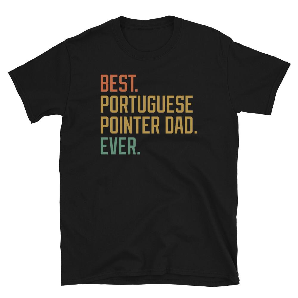 

Best Portuguese Pointer Dad Ever Dog Breed Puppy Short-Sleeve Unisex T-Shirt 4XL