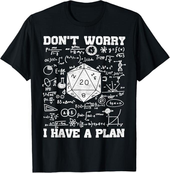 

Don t Worry I Have A Plan Funny Dungeon Chaotic Dragon T-Shirt 4XL