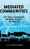The Mediated Communities : Civic Voices, Empowerment and Media Literacy In the Digital Era Book