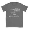 Everything Is Fine Trust Your GovernUnisext T Shirts for Unisex 100 Cotton Novelty TShirts O Neck  Tee Shirt Short Sleeve Clothes