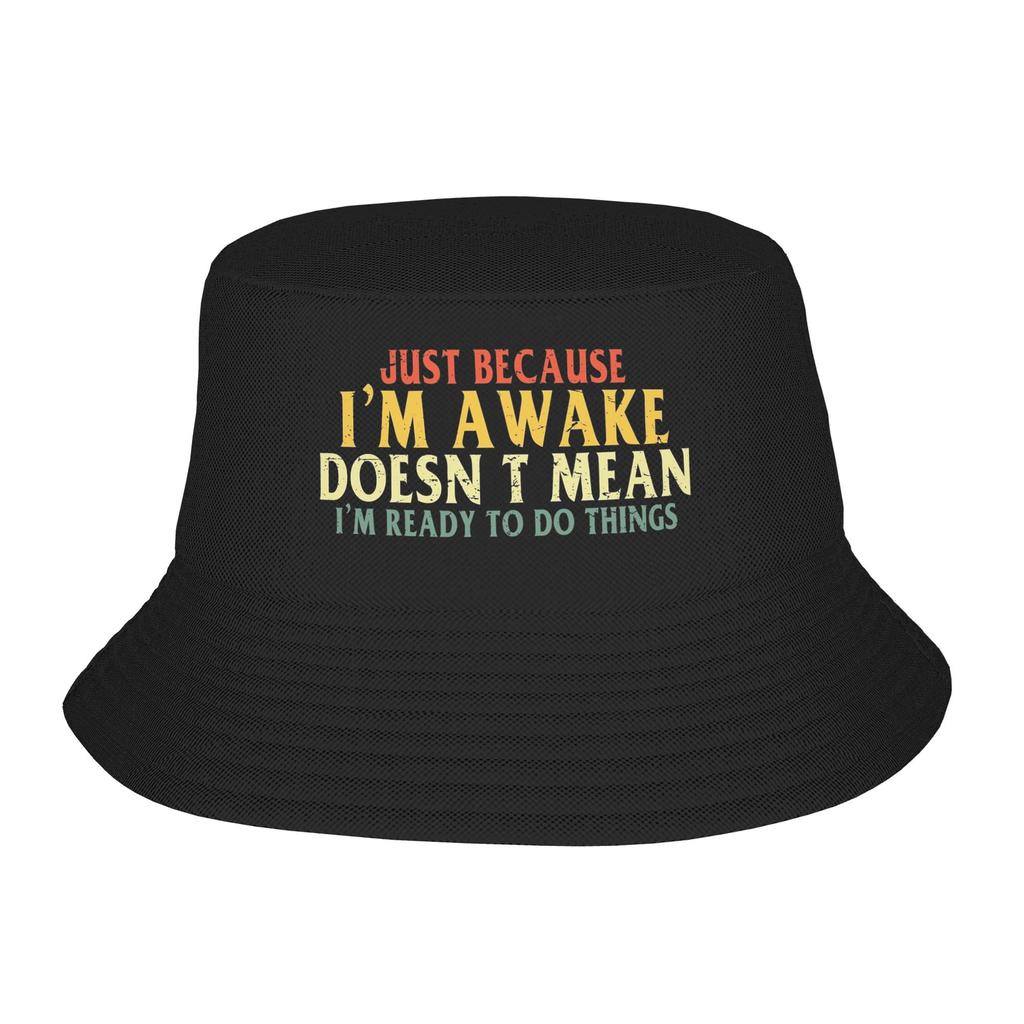 Unisex Women Kawaii Bucket Hat Just Because Im Awake Funny Quote Accessories Bob Hat For Picnic Headwear Lightweight
