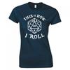 Inspired By Dungeons Dragons This Is How I Roll Ladies Skinny Fit TShirt