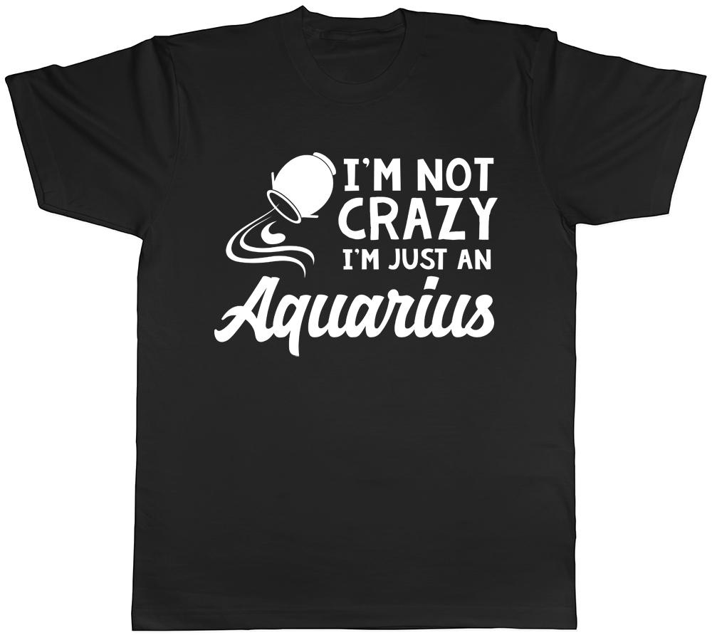 Im Not Crazy Im Just an Aquarius Unisexs Unisexs Ladies Unisex TShirt