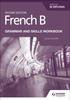 The French B for the IB Diploma Grammar and Skills Workbook Second Edition Book