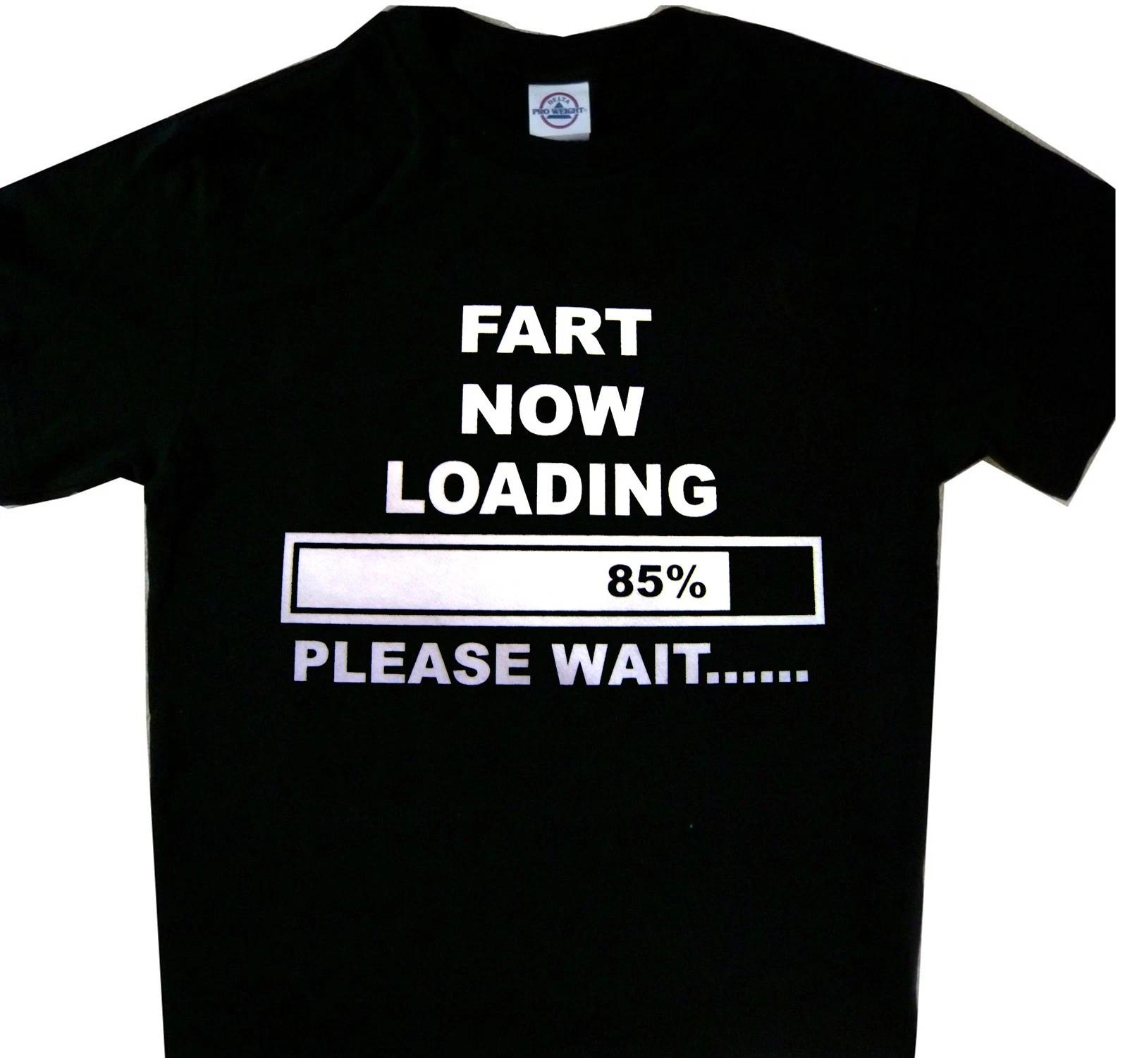 New Shirt Fart Now Loading Please Wait Black Tee T shirt Funny S