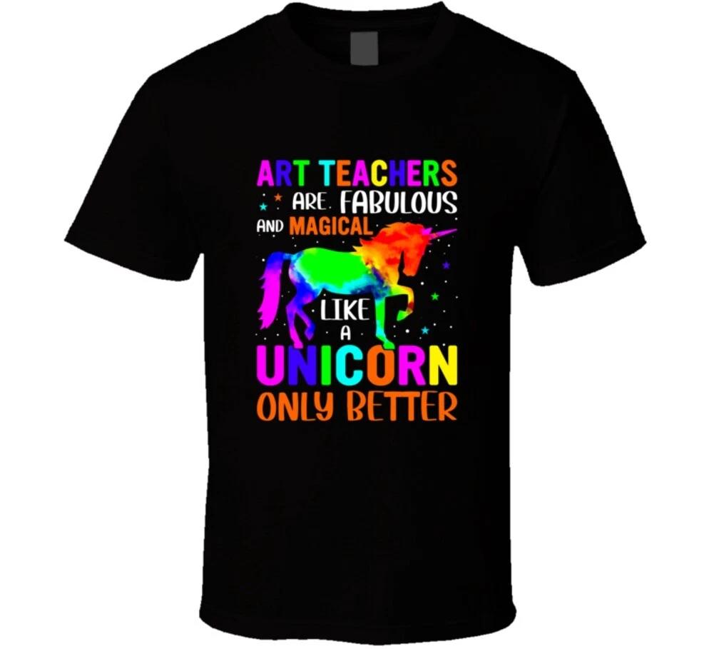 Art Teachers Are Fabulous And Magical Like A Unicorn Only Better Funny Gift T Sh 4XL