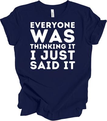 Jeder hat es gedacht, ich habe es nur gesagt Lustiges T-Shirt