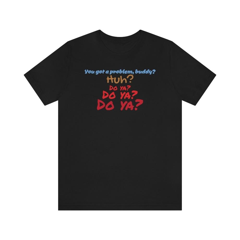 Tee Finding Nemo Dory  problem, buddy? Unisex T-Shirt S