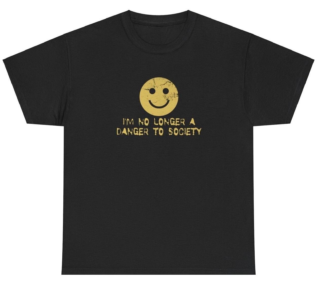 

I m No Longer A Danger To Society T Shirt Ironic Cursed Offensive Dank Meme Tee L
