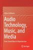 The Audio Technology, Music, and Media : From Sound Wave To Reproduction Book