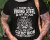 Viking Warrior T-Shirt There Is Viking Steel In My Blood Shirt Celtic Iron In My Bones Shirt Viking Blood DNA Shirt Viking Gifts For Him Dad