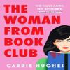 The Woman From Bookclub by Carrie Hughes Paperback Book 9781835983423