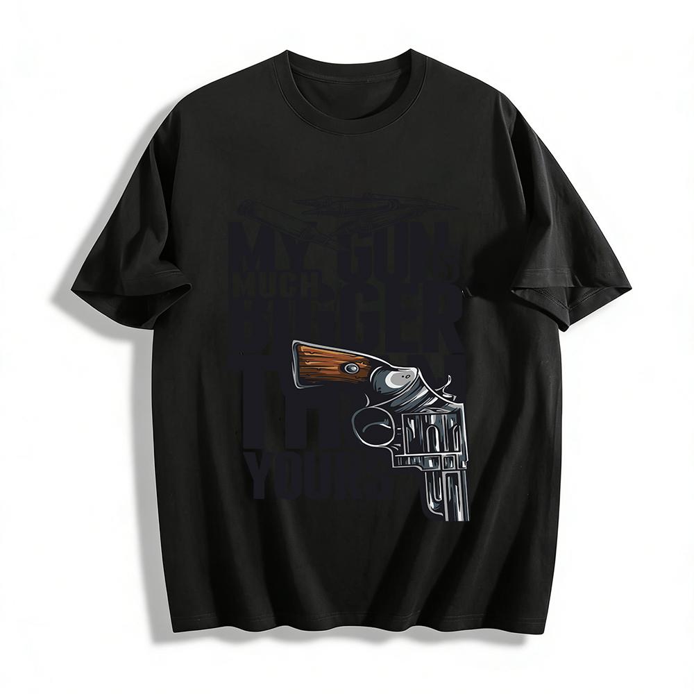 My Gun Is Bigger Than Yours Graphic Casual Streetwear Tee Pure cotton T-shirt XXS