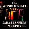 The Wonder State by Sara Flannery Murphy Hardback Book 9780374601775