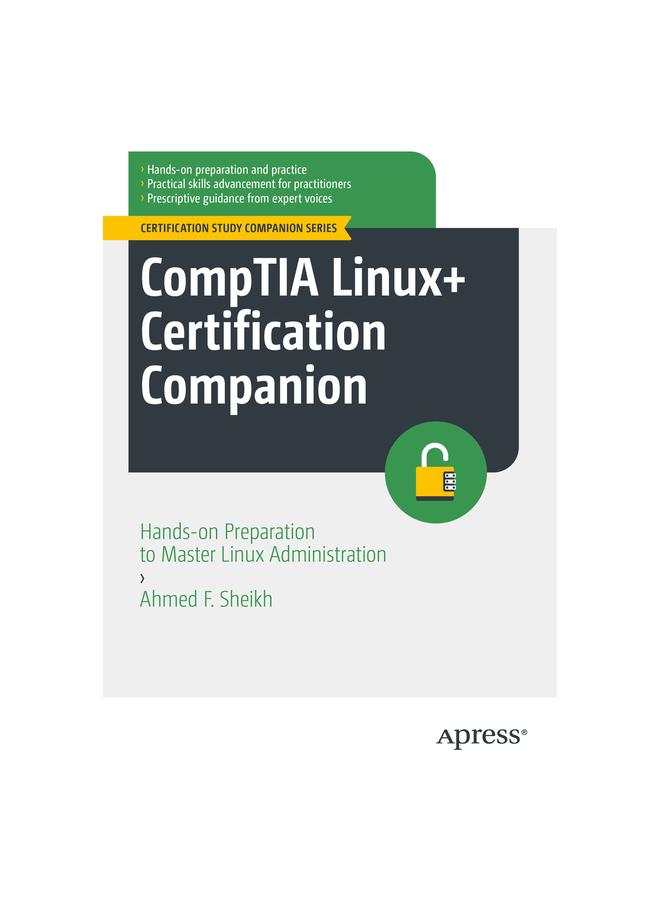 The CompTIA Linux+ Certification Companion : Hands-On Preparation To Master Linux Administration Book