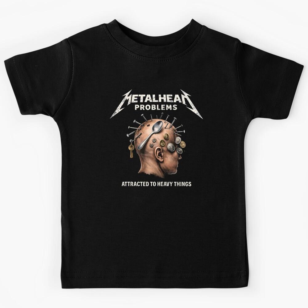 Metalhead Problems Attracted To Heavy Things Funny Tee Kids T-Shirt 150