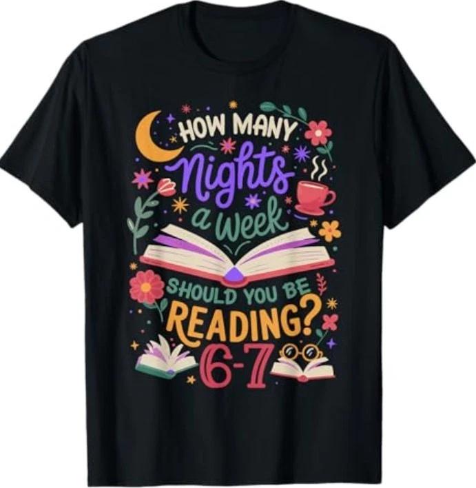 Teacher 67 How Many Nights A Week Should You Be Reading 6-7 T-Shirt1 3XL