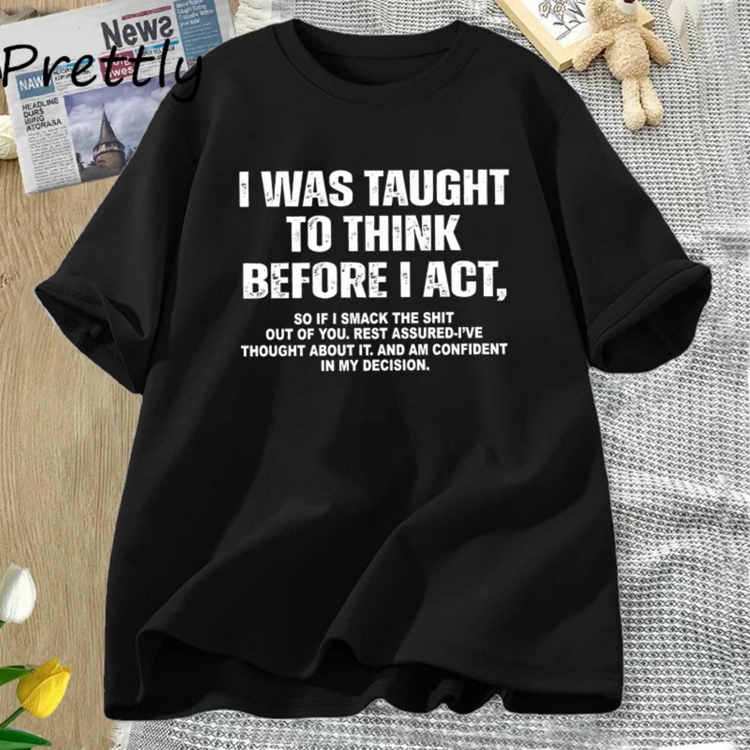 

I Was Taught To Think T Shirt Men Women Funny Sayings Humorous Graphic T Shirts Women Casual Cotton Short Sleeve Tops Y2k XXXXXL