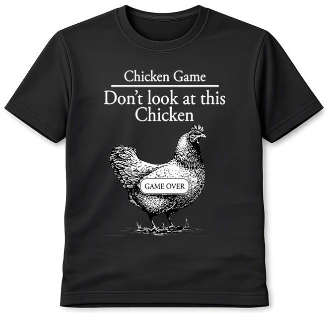 Chicken Game T-Shirt Don’t Look at This Chicken Joke Funny Tee 3XL