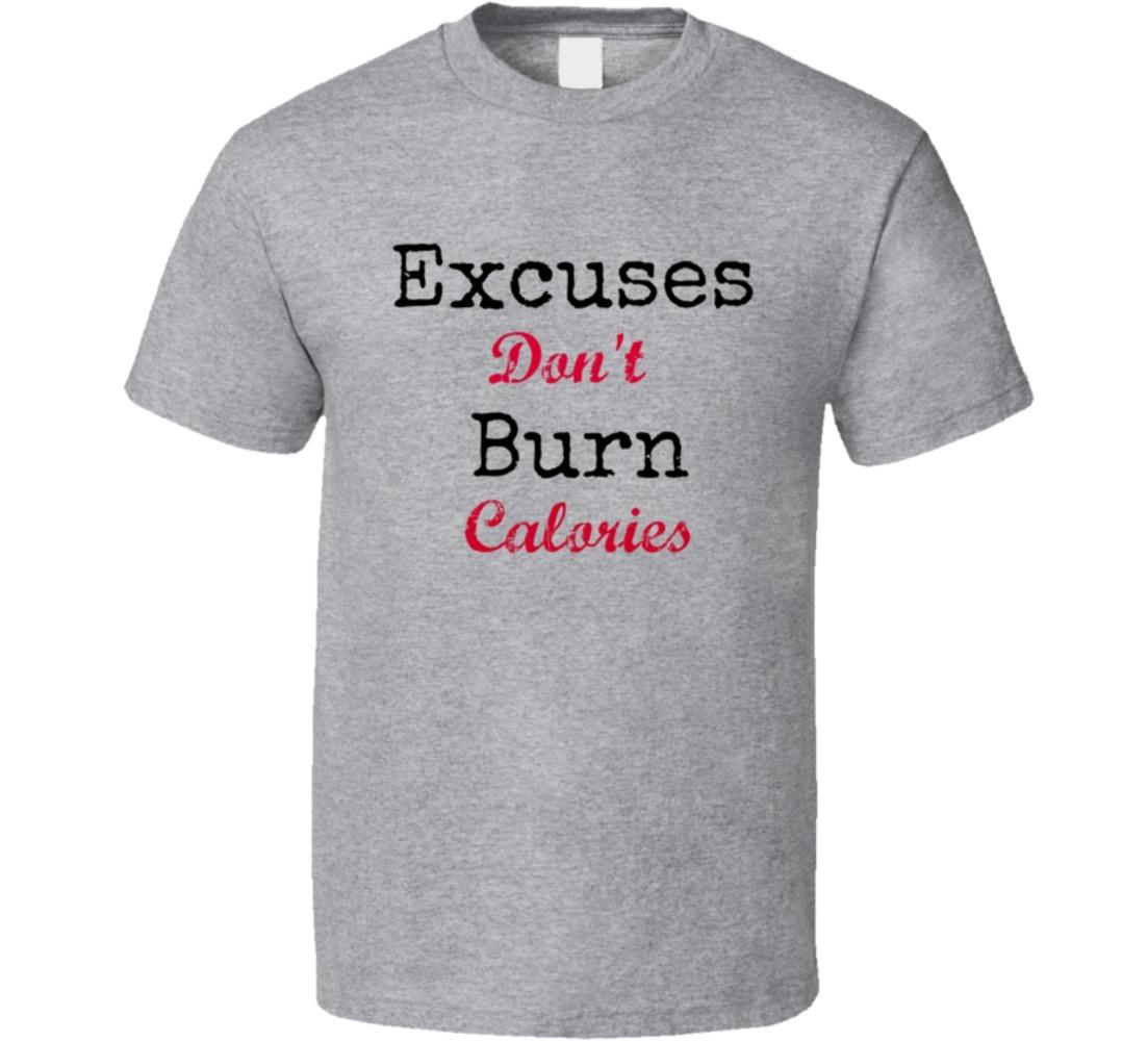Excuses Don t Burn Calories Novelty Gym Exercise T-Shirt Fun Gift Unisex TShirt S