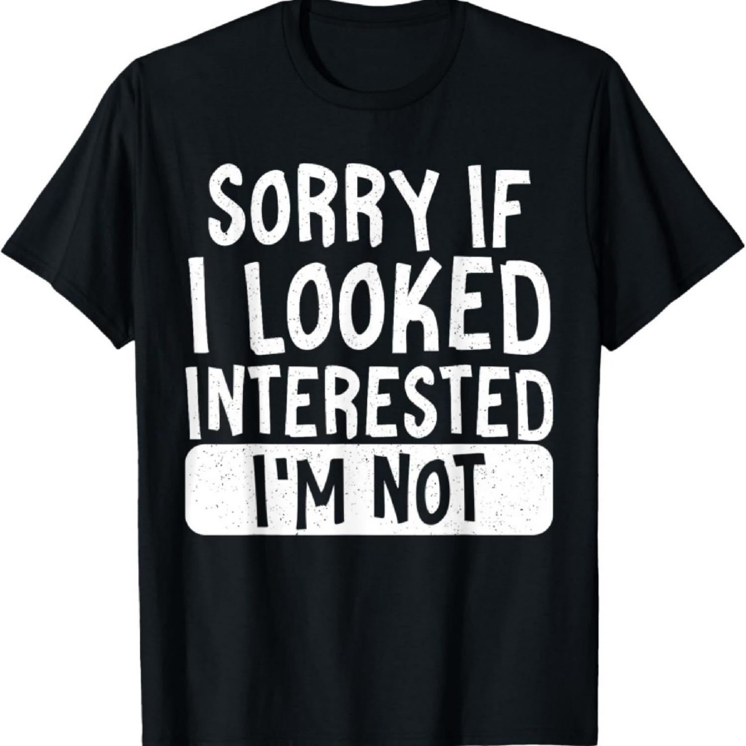 

Sorry If I Looked Interested I m Not T-Shirt XXXXXL чёрный
