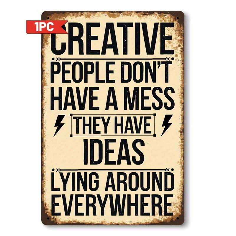 

Vintage Metal Wall Art Sign Creative People Dont Have a Mess They Have Ideas Lying Around Everywhere Inspirational Quote 20x30cm（7.8x11.8inch）