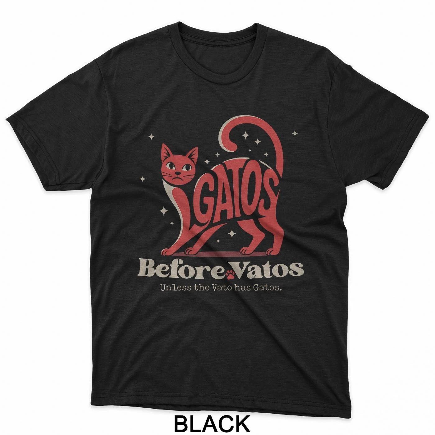 Gatos Before Vatos Unless The Vato Has Gatos T-Shirt L