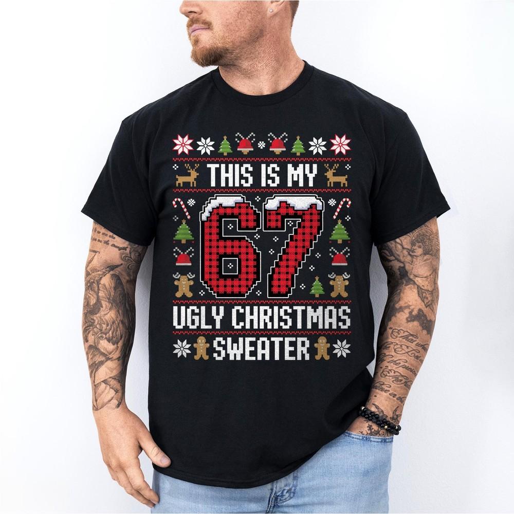 

This is My 67 Ugly Christmas Sweater 6 7 Meme Gen Alpha 6-7 Unisex T-Shirt XL