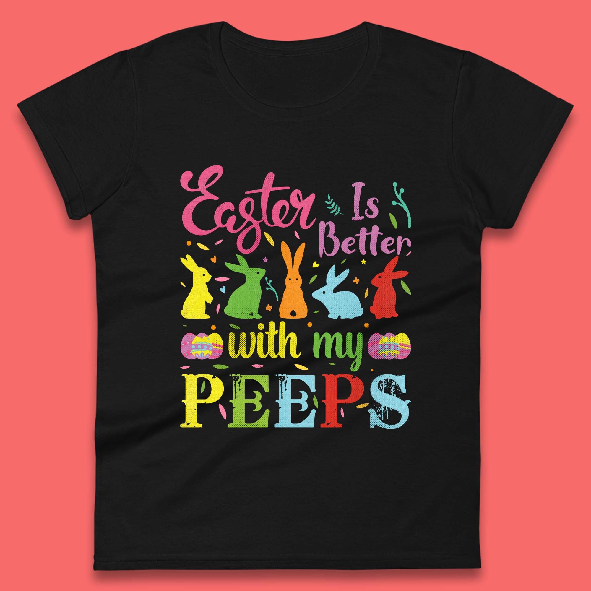 

Easter Is Better With My Peeps Womens T-Shirt Mens Tops Tees Unisex XL