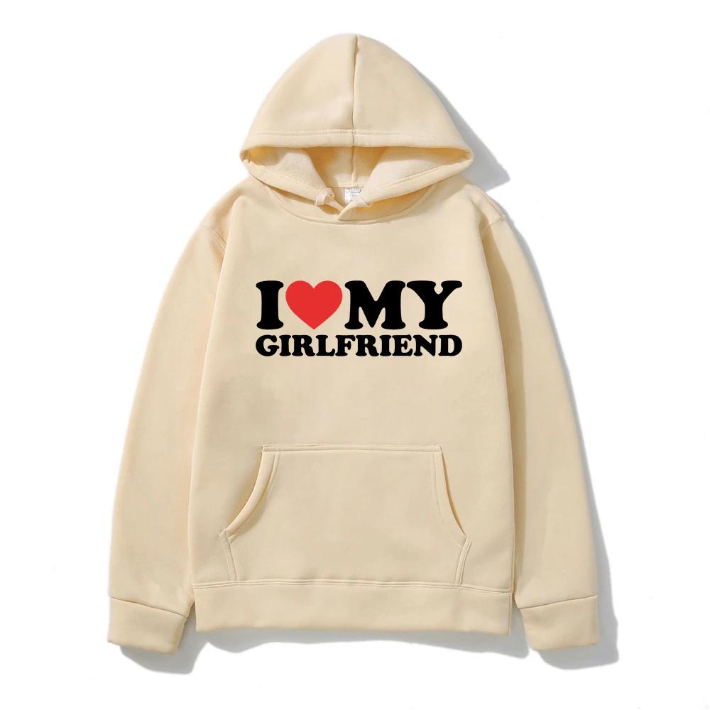 Funny I Love My Girlfriend Hoodies Men Woman Y2k Hoodie Streetwear Hooded Sweatshirts Pullovers Unisex Tracksuit Tops Clothing
