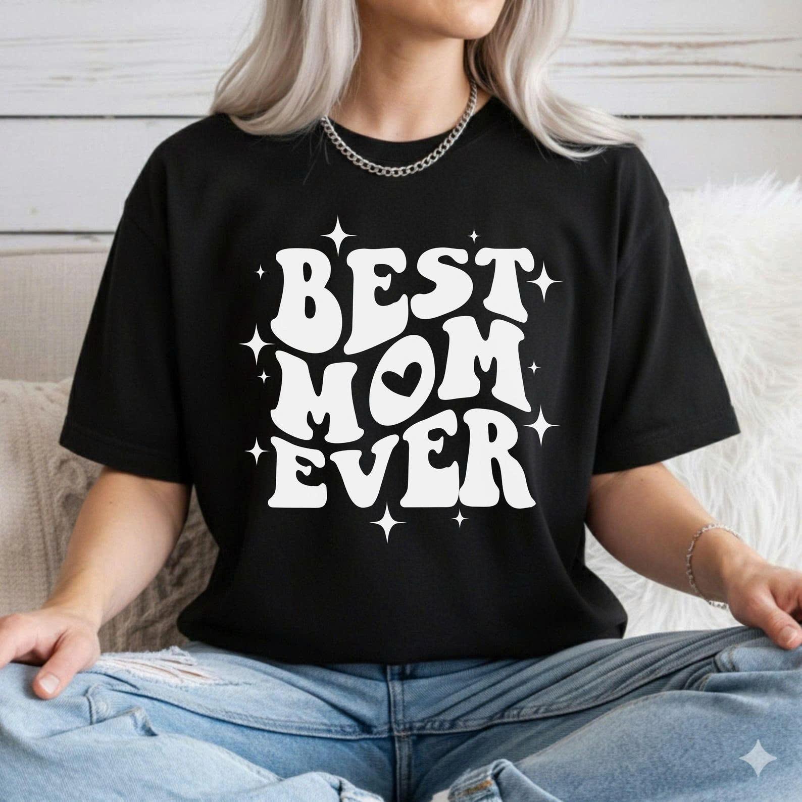 Best Mom Ever T-Shirt Mother s Day Tee Unisex T-Shirt XL