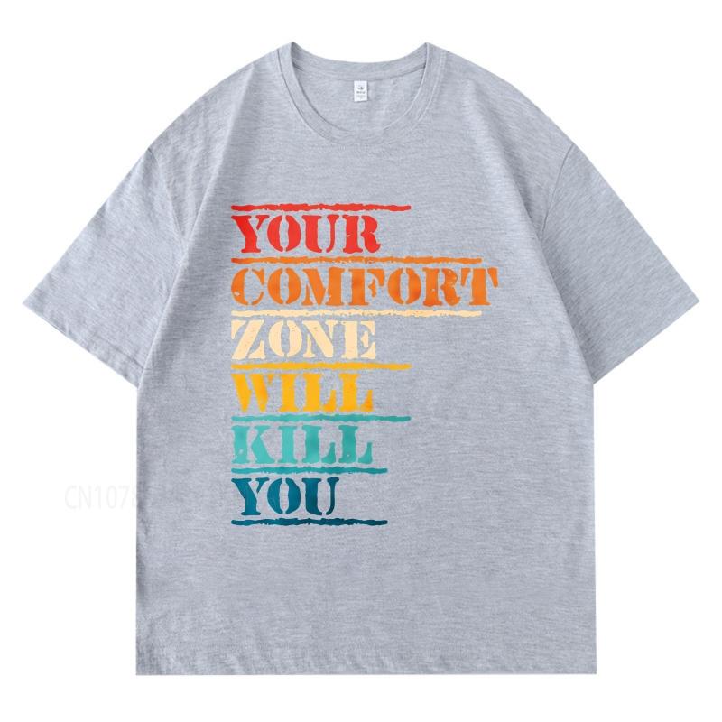 New Cotton Tshirt Cotton Summer Unisex Tshirt Your Comfort Zone Will Kill You Short Sleeve Workout Oneck Tees Male Teeshirt