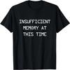 Insufficient Memory At This Time T-shirt
