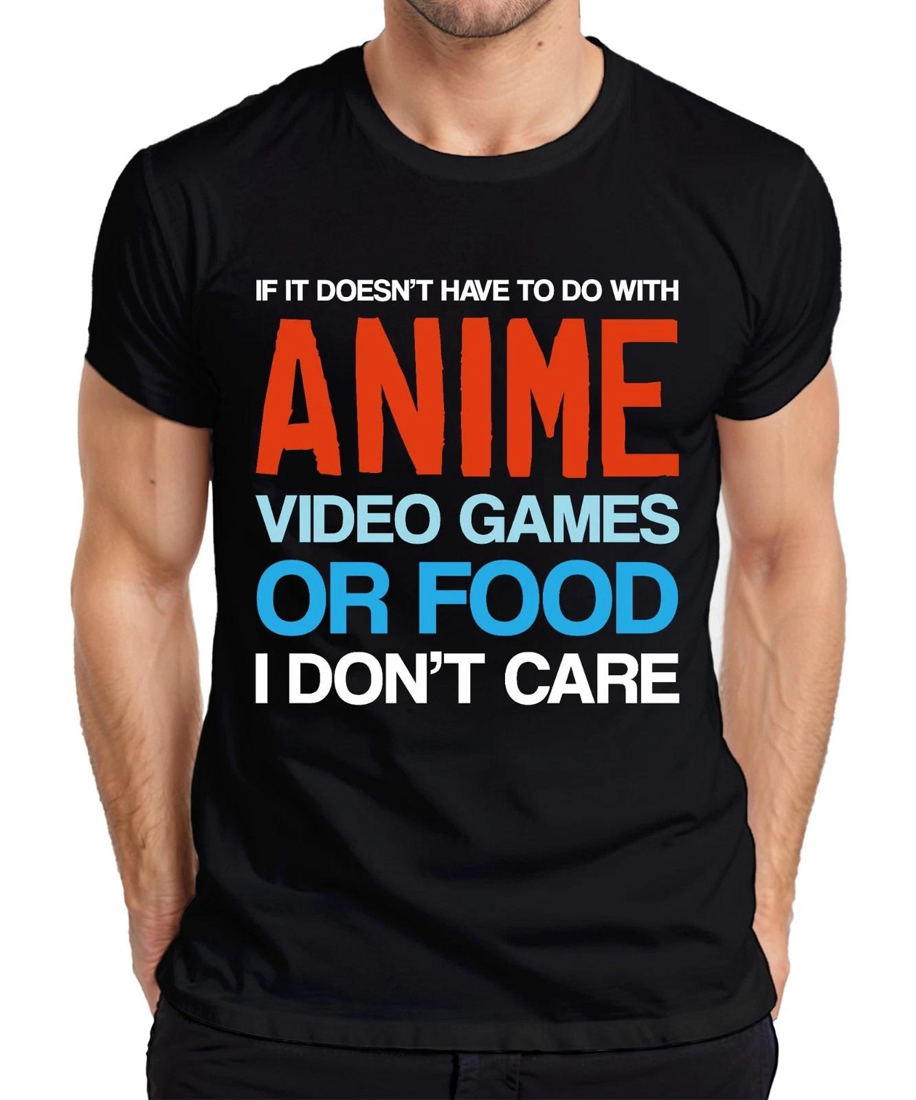 IF IT DOESN T HAVE TO DO WITH ANIME VIDEO GAMES Gamer Nerd Fan Herren T-Shirt XXXXL