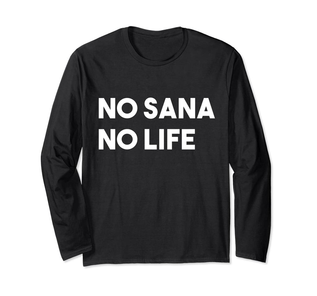 No Sana No Life Twice K-POP Nayeon Wasist Love Sana Long Sleeve T-Shirt