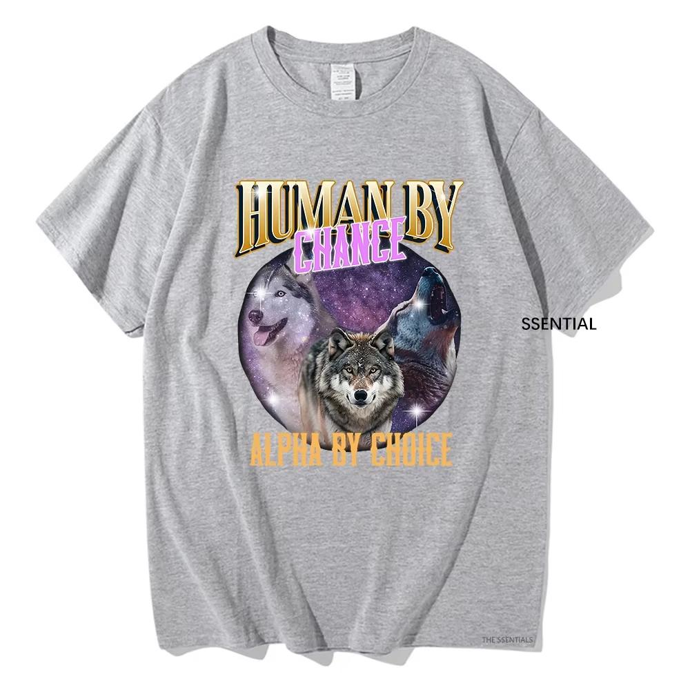 Human By Chance Alpha By Choice Alpha Wolf Tshirt Funny MenWomen Clothing Harajuku Tshirt Unisex Tops Graphic T Shirts