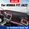 For HONDA FIT JAZZ 2014- Car Dashmat Anti-UV Dashboard Cover Dash Mat Sunshade Cushion Carpet Protective Accessories