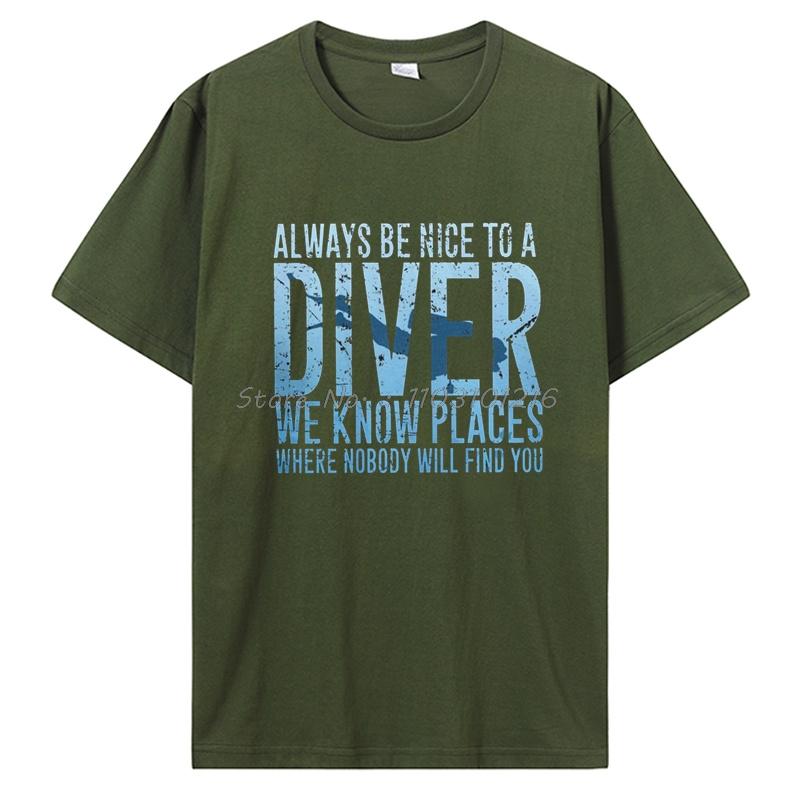 Always Be Nice To A Diver We Know Places Scuba Diving Dive T-shirt Casual Cotton Fitness Tshirt Men's Clothing Oversized Unisex