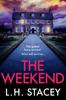 Kniha The Weekend : A Completely Addictive Psychological Thriller from L. H. Stacey