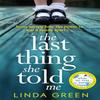 The Last Thing She Told Me by Linda Green Paperback Book 9781786483737