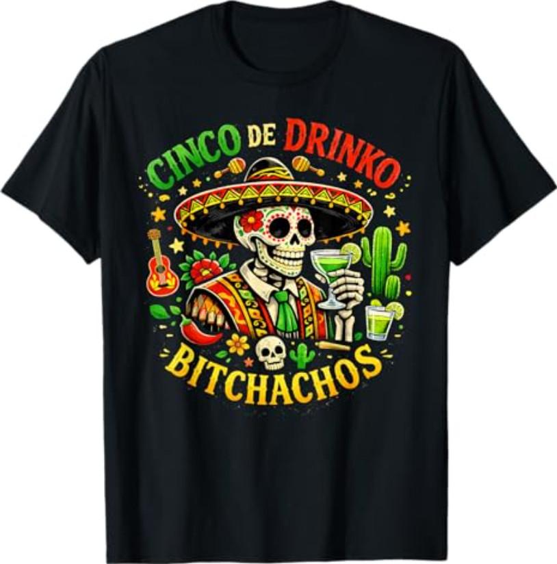 Cinco De Drinko Bitchachos Funny Cinco De Mayo T-Shirt S разноцветный
