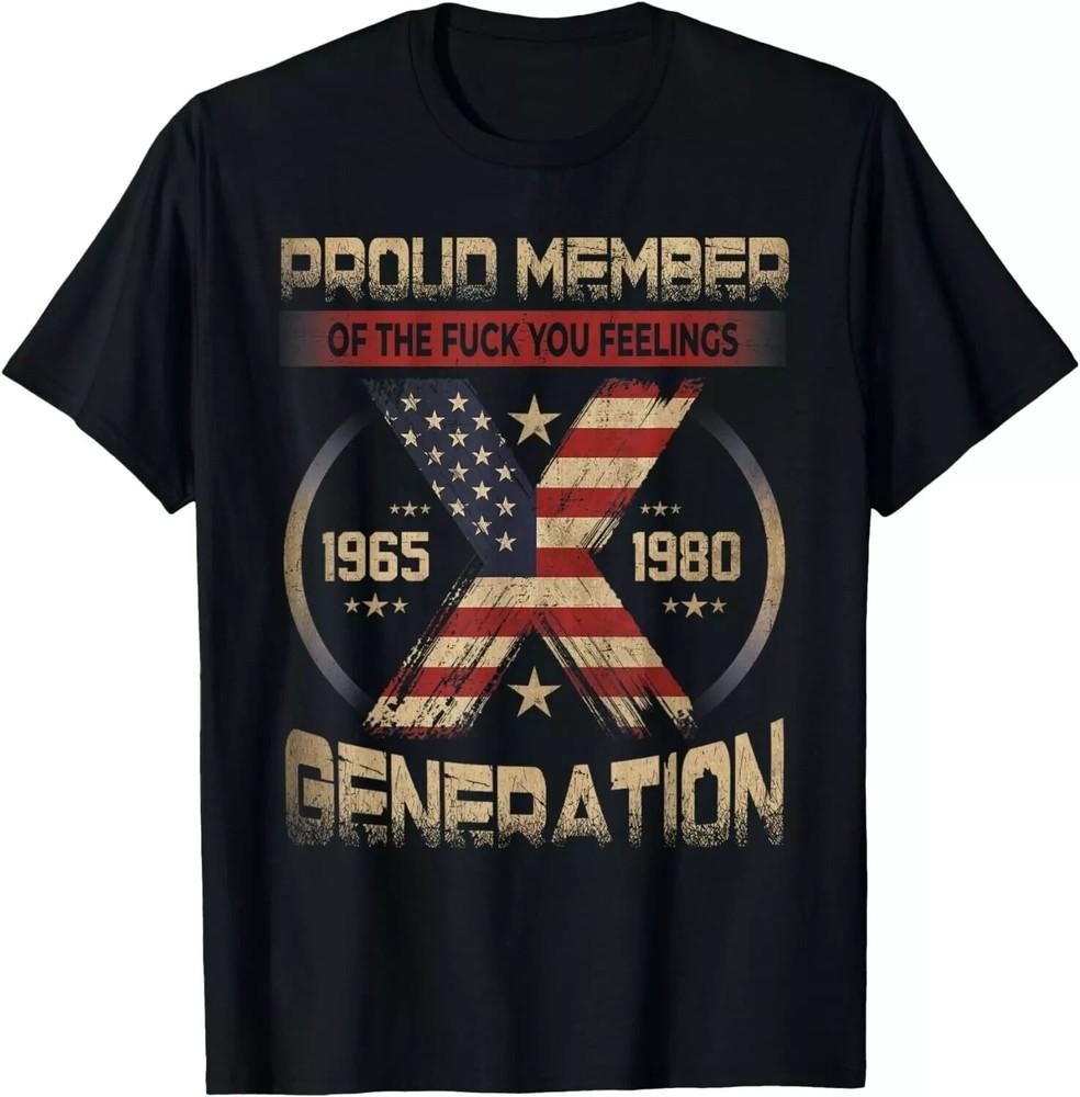 

Gen X Proud Member Of The Fck Your Feelings T-Shirt Unisex T-Shirt S