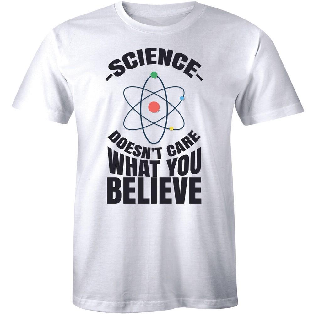 Science Doesn't Care What You Believe Cool Funny Science Men T Shirt Atheist Tee Unisex T-Shirt