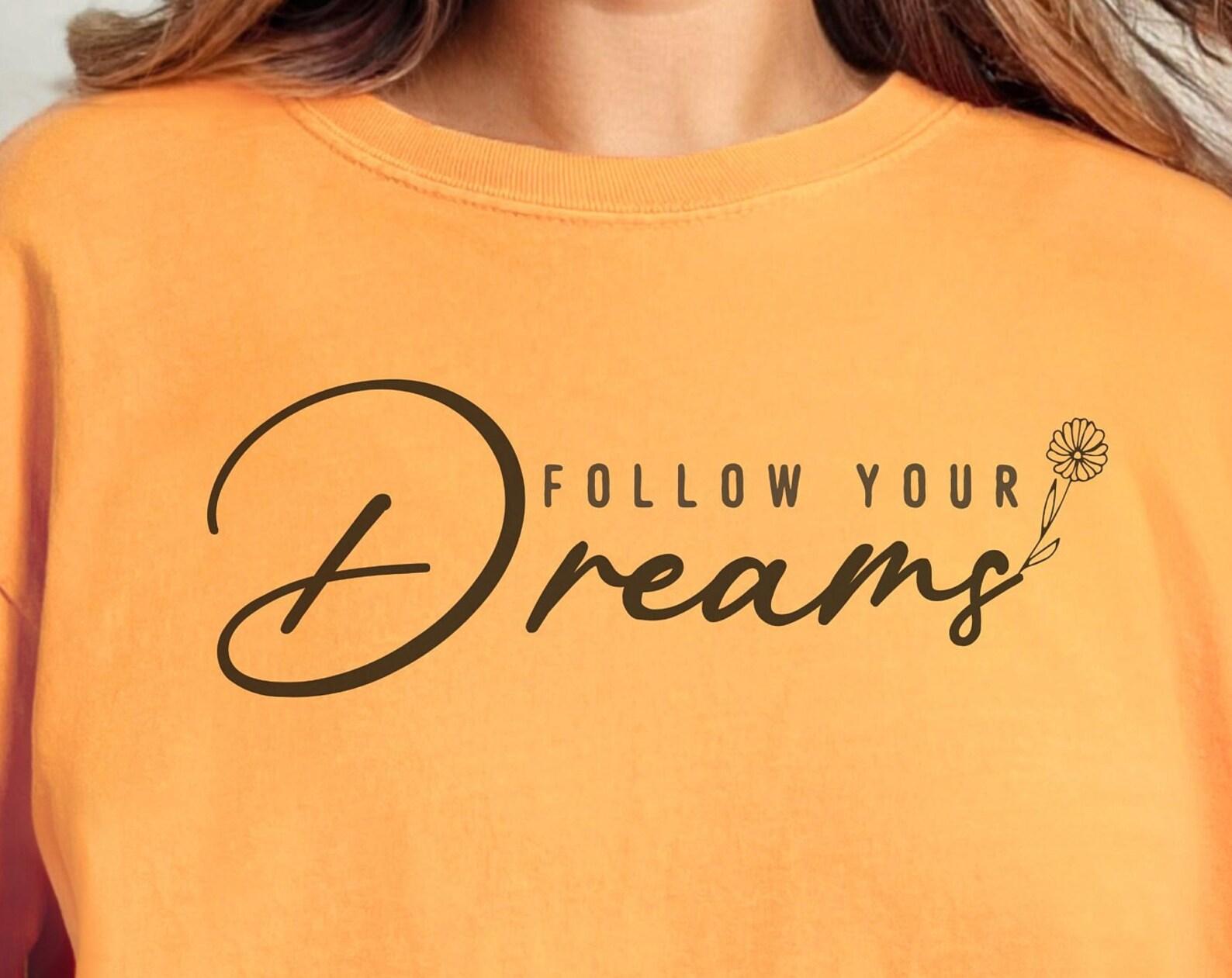 Follow Your Dreams Inspirational T-Shirt S