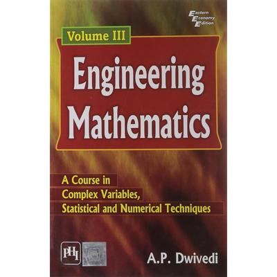 Engineering Mathematics Volume III Engineering Mathematics Volume Iii by Dwivedi A. P.,