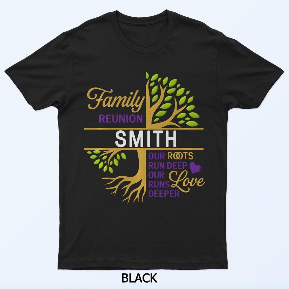 

Roots Run Deep Love Runs Deeper Family Reunion T-Shirt 4XL