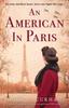 Kniha An American In Paris : An Absolutely Heartbreaking and Uplifting World War 2 Novel
